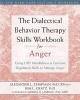 The Dialectical Behavior Therapy Skills Workbook for Anger - Using DBT Mindfulness and Emotion Regulation Skills to Manage Anger (Paperback) - Alexander L Chapman Photo