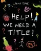 Help! We Need a Title! (Hardcover) - Herve Tullet Photo