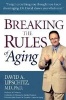 Breaking the Rules of Aging (Hardcover) - David A Lipschitz Photo