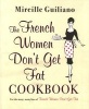 The French Women Don't Get Fat Cookbook (Paperback) - Mireille Guiliano Photo