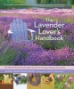 The Lavender Lover's Handbook - the 100 Most Beautiful and Fragrant Varieties for Growing, Crafting, and Cooking (Hardcover, New) - Sarah Berringer Bader Photo