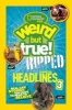 National Geographic Kids Weird But True!: Ripped from the Headlines 3 - Real-Life Stories You Have to Read to Believe (Paperback) -  Photo