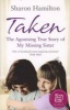 Taken - The Agonising True Story of My Missing Sister (Paperback) - Sharon Hamilton Photo