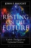 Resting on the Future - Catholic Theology for an Unfinished Universe (Paperback) - John F Haught Photo