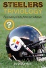 Steelers Triviology - Fascinating Facts from the Sidelines (Paperback) - Christopher Walsh Photo