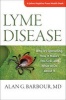 Lyme Disease - Why it's Spreading, How it Makes You Sick, and What to Do About it (Paperback) - Alan G Barbour Photo