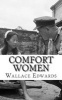 Comfort Women - A History of Japanese Forced Prostitution During the Second World War (Paperback) - Wallace Edwards Photo