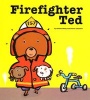 Firefighter Ted (Hardcover) - Andrea Beaty Photo