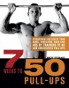 7 Weeks to 50 Pull-ups - Strengthen and Sculpt Your Arms, Shoulders, Back, and Abs by Training to Do 50 Consecutive Pull-ups (Paperback) - Brett Stewart Photo