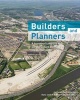 Builders and Planners - A History of Land-Use and Infrastructure Planning in the Netherlands (Hardcover) - Jos Arts Photo