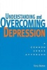 Understanding and Overcoming Depression - A Common Sense Approach (Paperback) - Tony Bates Photo