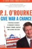 Give War a Chance - Eyewitness Accounts of Mankind's Injustive and Alcohol-Free Beer (Paperback, 1st Grove Press Ed.) - PJ ORourke Photo