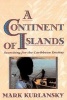 A Continent of Islands - Searching for the Caribbean Destiny (Paperback) - Mark Kurlansky Photo