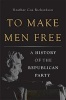 To Make Men Free - A History of the Republican Party (Hardcover) - Heather Cox Richardson Photo