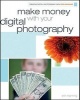 Make Money with Your Digital Photography (Paperback) - Erin Manning Photo