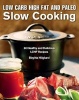 Low Carb High Fat and Paleo Slow Cooking - 60 Healthy and Delicious LCHF Recipes (Hardcover) - Birgitta Hoglund Photo