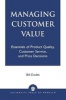 Managing Customer Value - Essentials of Product Quality, Customer Service and Price Decisions (Paperback) - Bill Dodds Photo