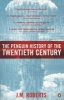 The Penguin History of the Twentieth Century - The History of the World, 1901 to the Present (Paperback, Revised) - JM Roberts Photo