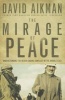 The Mirage of Peace - Understand the Never-Ending Conflict in the Middle East (Paperback) - David Aikman Photo