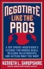 Negotiate Like the Pros - A Top Sports Negotiator's Lessons for Making Deals, Building Relationships, and Getting What You Want (Hardcover) - Kenneth L Shropshire Photo