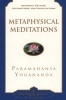 Metaphysical Meditations - Universal Prayers Affirmations and Visualisations (Paperback, New edition) - Paramahansa Yogananda Photo