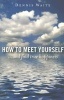 How to Meet Yourself - And Find True Happiness (Paperback) - Waite Dennis Photo