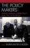 The Policy Makers - Shaping American Foreign Policy from 1947 to the Present (Hardcover) - Anna Kasten Nelson Photo