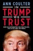 In Trump We Trust - How He Outsmarted the Politicians, the Elites and the Media (Paperback) - Ann Coulter Photo