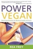 Power Vegan - Plant-Fueled Nutrition for Maximum Health and Fitness (Paperback) - Rea Frey Photo