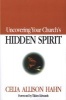 Uncovering Your Church's Hidden Spirit (Paperback) - Celia Allison Hahn Photo