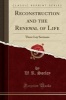 Reconstruction and the Renewal of Life - Three Lay Sermons (Classic Reprint) (Paperback) - W R Sorley Photo