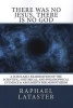 There Was No Jesus, There Is No God - A Scholarly Examination of the Scientific, Historical, and Philosophical Evidence & Arguments for Monotheism (Paperback) - Raphael Lataster Photo