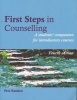 First Steps in Counselling - A Students' Companion for Introductory Courses (Paperback, 4th Revised edition) - Pete Sanders Photo