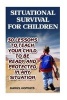 Situational Survival for Children - 30 Lessons to Teach Your Child to Be Ready and Protected in Any Situation: (Urban Survival, Survival Guide) (Paperback) - Daniel Hopkins Photo