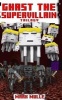 Ghast the Supervillain Trilogy (an Unofficial Minecraft Book for Kids Ages 9 - 12 (Preteen) (Paperback) - Mark Mulle Photo