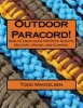 Outdoor Paracord! - How to Make Gear for Pets, Scouts, Military, Hiking, and Camping (Paperback) - MR Todd Mikkelsen Photo