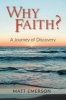 Why Faith? - A Journey of Discovery (Paperback) - Matt Emerson Photo