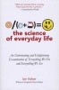 The Science of Everyday Life - An Entertaining and Enlightening Examination of Everything We Do and Everything We See (Paperback) - Len Fisher Photo