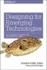 Designing for Emerging Technologies - UX for Genomics, Robotics, and the Internet of Things (Paperback) - Jonathan Follett Photo