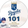 Kansas City Royals 101 - My First Team-Board-Book (Board book) - Brad M Epstein Photo