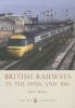 British Railways in the 1970s and 80s (Paperback) - Greg Morse Photo