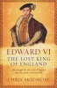 Edward VI - The Lost King of England (Paperback) - Chris Skidmore Photo