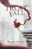 Trust Fall - A Story about Learning to Trust Life, Love Ourselves, and Redefine Success (Paperback) - Taryn Voget Photo