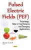 Pulsed Electric Fields (PEF) - Technology, Role in Food Science & Emerging Applications (Hardcover) - Shaun Lynch Photo