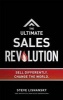 The Ultimate Sales Revolution - Sell Differently. Change the World (Hardcover) - Steve Lishansky Photo