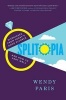 Splitopia - Dispatches from Today's Good Divorce and How to Part Well (Hardcover) - Wendy Paris Photo