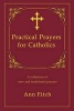 Practical Prayers for Catholics - A Collection of New and Traditional Prayers (Paperback) - Ann Fitch Photo