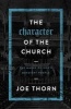 The Character of the Church - The Marks of God's Obedient People (Paperback) - Joe Thorn Photo