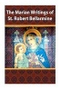 The Marian Writings of St. Robert Bellarmine (Paperback) - St Robert Bellarmine Photo