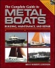 The Complete Guide to Metal Boats - Building, Maintenance, and Repair (Hardcover, 3 Rev Ed) - Bruce Roberts Goodson Photo